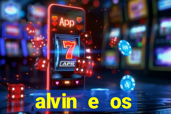 alvin e os esquilos rede canais